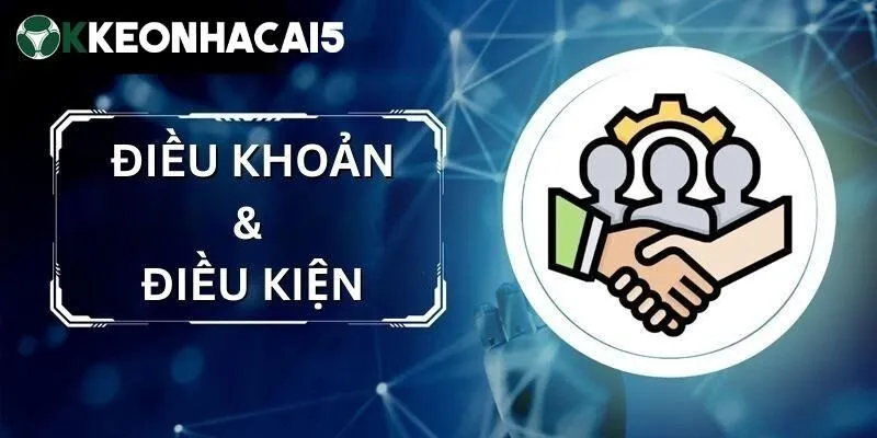 Điều Khoản Và Điều Kiện - Thông Tin Về Những Quy Định Mới Nhất