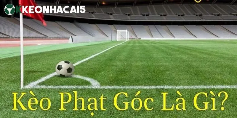 Các loại kèo phạt góc phổ biến